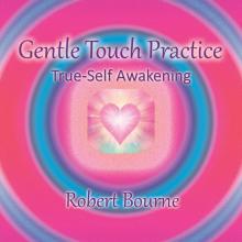 Gentle Touch True-Self Awakening Practice